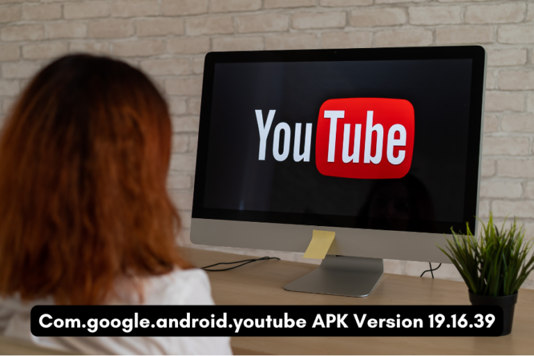 Com.google.android.youtube APK Version 19.16.39